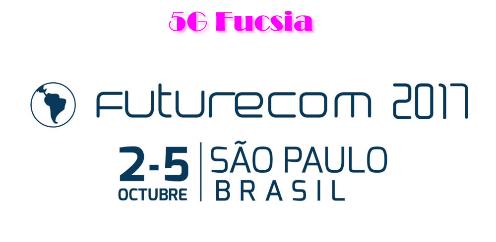 5G Fucsia  Inicia Futurecom 2017