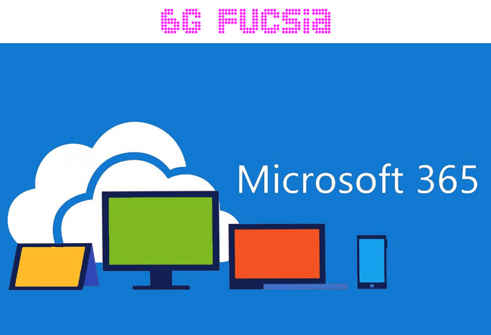 6G Fucsia – Office 365 ahora es Microsoft 365