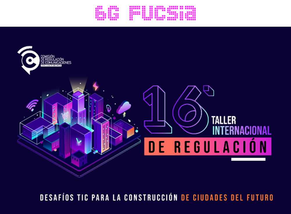 6G Fucsia – El martes 16° Taller Internacional de Regulación organizado por la CRC  