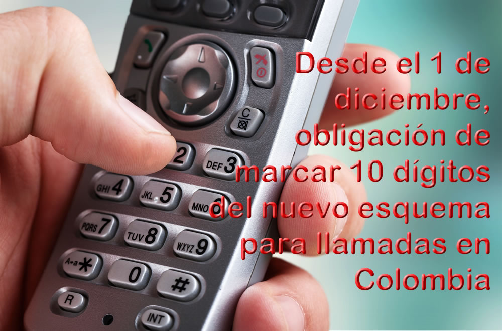 Desde diciembre 1, obligatorio el nuevo esquema de marcar en Colombia 