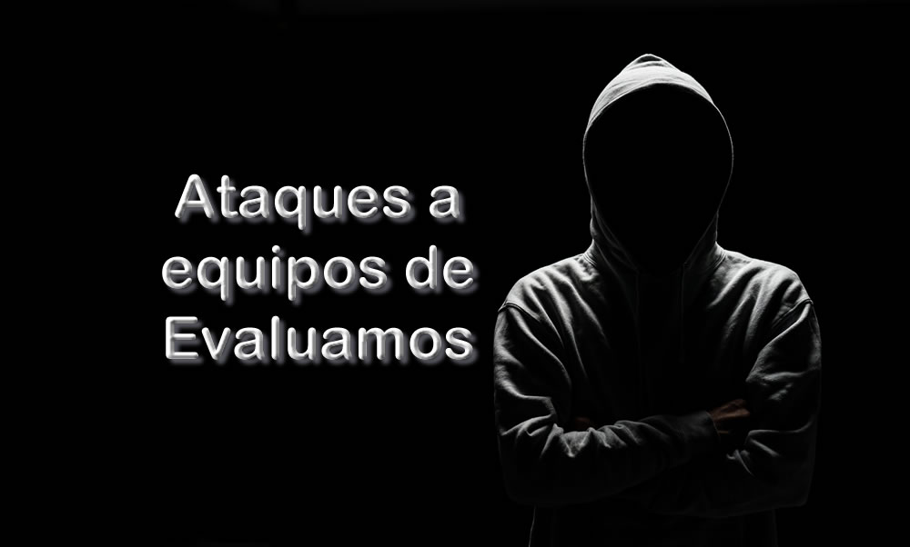 Continúan los ataques a los equipos de Evaluamos