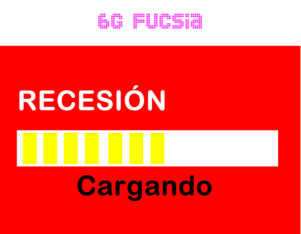 ACTUALIZADA - 6G Fucsia – Llega la recesión