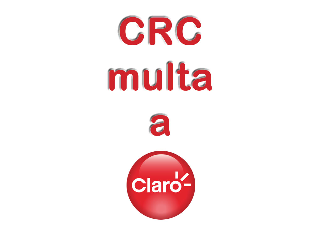 PRIMICIA: CRC Multa a Comcel – Claro con dos mil millones de pesos