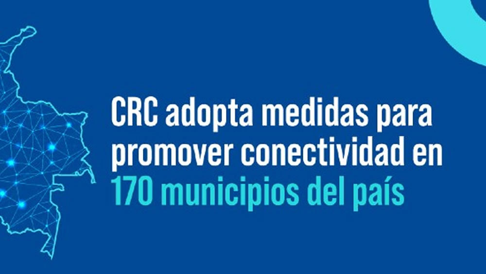 Resolución CRC 7156 promueve conectividad en 170 municipios del país