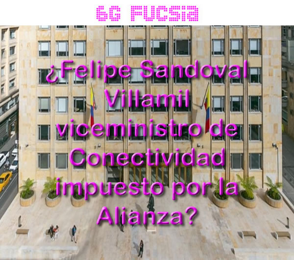 6G Fucsia   ViceMinTIC de Conectividad impuesto x Alianza Inn, CCCE, Google y Didi